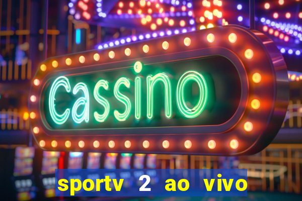 sportv 2 ao vivo mega canais